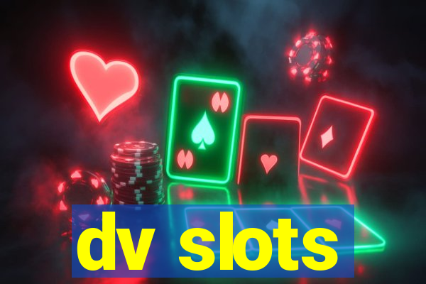 dv slots